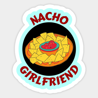 Nacho Girlfriend | Nachos Pun Sticker